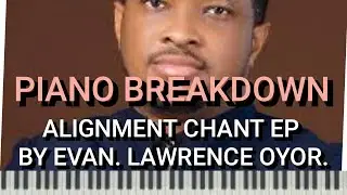 How to play alignment chant ep Lawrence  Oyor (piano breakdown)