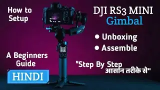 Dji RS3 Mini Gimbal Set-up & Unboxing, Assemble #dji #gimbal