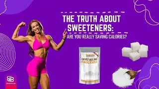 Misleading Food Packaging Claims: The Truth About Sugar Substitutes