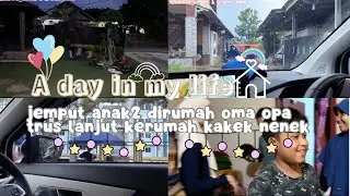 PART 2 sore jemput anak anak lanjut silaturahmi kerumah kakek nenek #iburumahtangga #irt