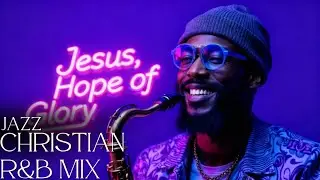 Smooth Christian Jazz Music 🎷 Soulful Praise & Worship Gospel Jazz for Relaxation and Inspiration