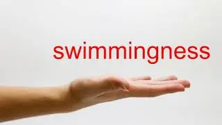 How to Pronounce swimmingness - American English