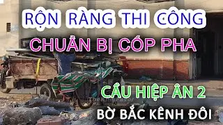 Tất bật Xây Cầu HIỆP ÂN 2 & Chuẩn bị làm Bệ Bờ Kè bến NGUYỄN DUY Bờ Bắc Kênh Đôi Quận 8 - Sài Gòn