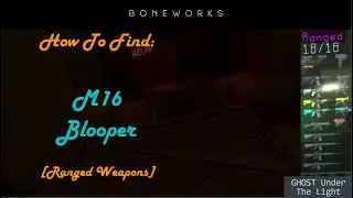 How To Find: Ranged Weapons | Blooper 2: M16