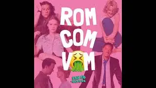 How to Lose a Guy in 10 Days with Justine Kay and Natasha Scott-Reichel: Rom-Com Vom