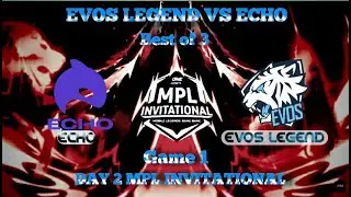 EVOS vs ECHO MPLI GAME 1 | EVOS LEGENDS VS ECHO MPL INVITATIONAL 2022