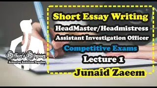 Short Essay Writing | BPSC | Headmaster/Headmistress | Officer's Odyssey | Junaid Zaeem