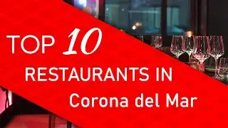Top 10 best Restaurants in Corona del Mar, California