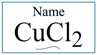 Как написать название для CuCl2