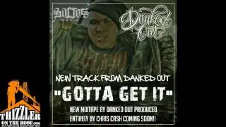 Danked Out - Gotta Get It [THIZZLER.com]