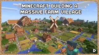Minecraft Building a Massive Farm Village