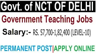 GOVT OF NCT OF DELHI GOVERNMENT TEACHING JOBS 2025, APPLY ONLINE, PERMANENT POST, AGE 35 & 50 YEARS