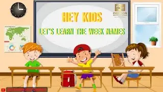 Let's Learn The Week Names- Preschool Learning - Cartoon World Fun World