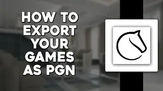 Как экспортировать ваши игры Lichess в формате PGN (самый простой способ)