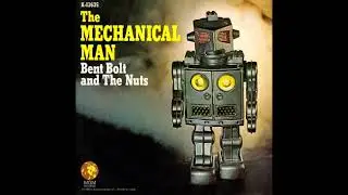 Bent Bolt & The Nuts - The Mechanical Man (BSN Stereo Mix)