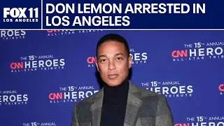 Don Lemon arrested in LA