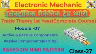 Module-7 Active & Passive Components| Passive Components(Part 02)|Class-27