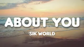 Sik World - About You (Lyrics)
