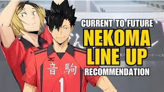 RECOMMENDED NEKOMA LINE UP | EARLY TO FUTURE | HAIKYU!! FLY HIGH