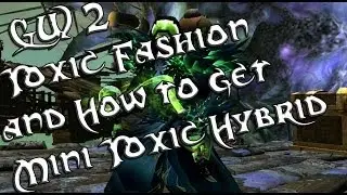 Guild Wars 2 Toxic Fashion and How to get a Mini Toxic Hybrid
