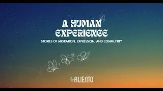 A Human Experience: Stories of Migration, Expression, and Community