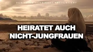 Heiratet auch nicht-Jungfrauen | Der Islam verbindet