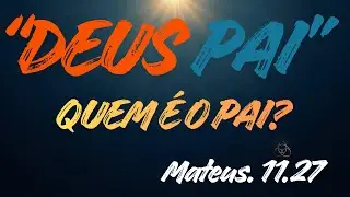 QUEM &Eacute; DEUS PAI? A Revela&ccedil;&atilde;o de Jesus | Li&ccedil;&atilde;o 2 EBD (Comentada)