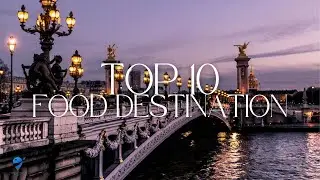 The Top 10 Destinations for Food Lovers in 2023