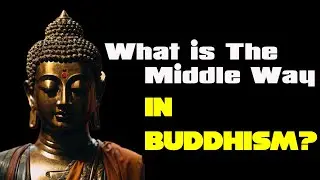 Unveiling the Middle Way: The Ultimate Buddhist Path