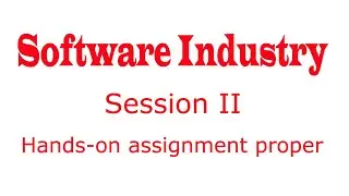 Software Industry - Session II: Hands-on assignment proper