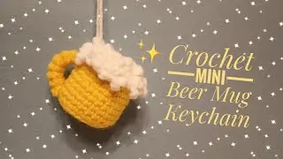 Crochet Tutorial: Mini Beer Mug Amigurumi / Keychain