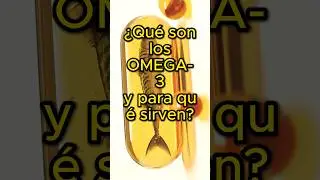 Qu&eacute; son los Omega-3 y para qu&eacute; sirven