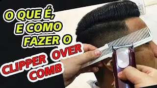 Como fazer CLIPPER OVER COMB - Daniel J&uacute;nior Barbeiro