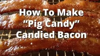 Candied Bacon Recipe - How To Make Pig Candy