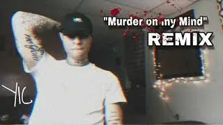 YIC - Murder On My Mind (Remix)