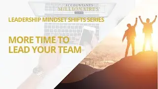 How to grow your accounting firm: Spend more time on managing and leading your people