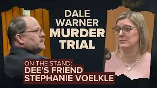 Dale Warner Murder Trial day 3: Testimony from Stephanie Voelkle, Dee's friend and employee