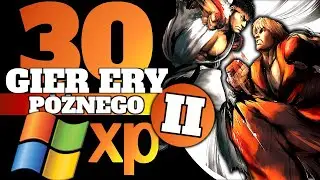 Drugie EPICKIE TOP 30 gier z PÓŹNEGO Windowsa XP