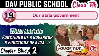 Chapter 19 | Our State Government | Class 7 DAV Social Sci. | Chapter Study (Part 2) 🔥🔥🔥