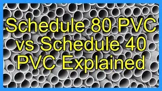 Schedule 80 PVC vs Schedule 40 PVC Explained