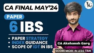 IBS - Paper Strategy, Index Guidance | Paper 6 | New Scheme | CA Final May'24 | CA Akshansh Garg
