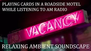 Relaxing Ambient Soundscape - Playing Cards In A Roadside Motel While Listening To AM Radio/Ambience