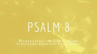 Psalm 4: Meditating on God&rsquo;s word (scripture reading w/ music)