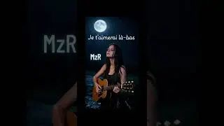 MzR - Je t'aimerai l&agrave;-bas 