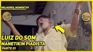 MELHORES MOMENTOS MANETIKIN PIADISTA | LUIZ DO SOM | XOTE DO HUMOR