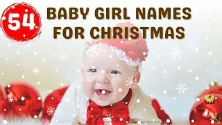 54 Baby Girl Names for Christmas with Health and Happiness, (NAME + MEANING + ORIGIN)