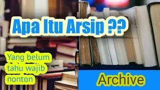 Apa Itu Arsip?? Berikut penjelasannya..