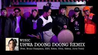[ENG SUB] WUSIC - UHWA DOONG DOONG REMIX(Feat. Bruno Champman,ZIZO,Kebee,Olltii,Sikboy,Juvie Train)