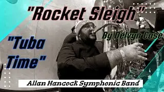 Rocket Sleigh &ndash; Tuba Time! | Delvyn Case | AHC Symphonic Band