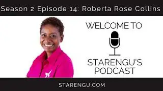 Starengu's Podcast | Yes She Can | Roberta Rose Collins